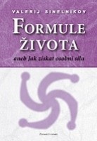 Formule života aneb Jak získat osobní sílu - Valerij Sinelnikov - Kliknutím na obrázek zavřete